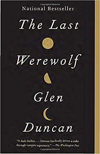 The Last Werewolf, by Glen Duncan